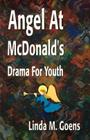 Angel at McDonald's: Advent Drama for Youth By Linda M. Goens Cover Image