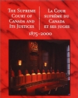 The Supreme Court of Canada and Its Justices 1875-2000: La Cour Suprême Du Canada Et Ses Juges 1875-2000 Cover Image