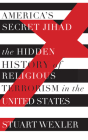 America's Secret Jihad: The Hidden History of Religious Terrorism in the United States By Stuart Wexler Cover Image