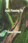 Just Passing By By Kamal Parmar Cover Image