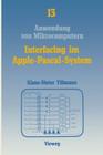 Interfacing Im Apple-Pascal-System: Schnittstellen Mit Dem Via 6522 (Anwendung Von Mikrocomputern #13) Cover Image