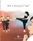 What Is Dancing For, Papa? By Intergalactic Cover Image