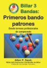 Billar 3 Bandas - Primeros Bando Patrones: Desde Torneos Profesionales de Campeonato By Allan P. Sand Cover Image