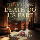 Till Sudden Death Do Us Part Lib/E: An Ishmael Jones Mystery By Simon R. Green, Gildart Jackson (Read by) Cover Image