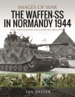 Waffen-SS in Normandy, 1944: Rare Photographs from Wartime Archives (Images of War) Cover Image