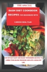 The Special DASH DIET COOKBOOK RECIPES for Beginners with 6-weeks meal plan Subtitle: Day: Day to day easy and Heart Nourishing Recipes to Lower blood By Bob Kenneth Cover Image