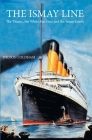The Ismay Line: The Titanic, the White Star Line and the Ismay family By Wilton J. Oldham Cover Image