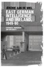 East German Intelligence and Ireland, 1949-90: Espionage, Terrorism and Diplomacy By Jérôme de Wiel Cover Image