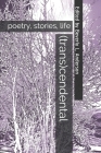 (trans)cendental: poetry, stories, life By Beverly L. Anderson Cover Image