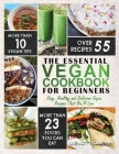 Vegan Cookbook for Beginners: The Essential Vegan Cookbook - Easy, Healthy and Delicious Vegan Recipes That You'll Love By Wendy Howell Cover Image