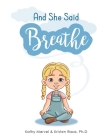And She Said Breathe By Kathy Marvel, Kristen Race Cover Image