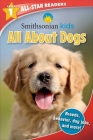 Smithsonian Kids All-Star Readers: All About Dogs Level 1 Cover Image