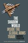 Shadow World: Inside the Global Arms Trade Cover Image