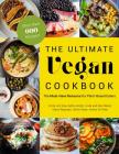 The Ultimate Vegan Cookbook: The Must-Have Resource for Plant-Based Eaters Cover Image