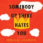 Somebody Up There Hates You By Hollis Seamon, Noah Galvin (Read by) Cover Image