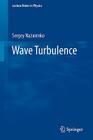 Wave Turbulence (Lecture Notes in Physics #825) By Sergey Nazarenko Cover Image