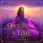 Once Upon a Time Lib/E By Demelza Carlton, Mary Sarah (Read by) Cover Image
