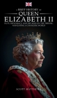A Brief History of Queen Elizabeth II - Duty, Diplomacy, and Decades on the Throne: Navigating a Changing World By Scott Matthews Cover Image
