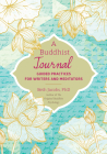 A Buddhist Journal: Guided Practices for Writers and Meditators By Beth Jacobs, Ph.D. Cover Image