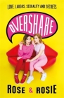 Overshare: Love, Laughs, Sexuality and Secrets Cover Image
