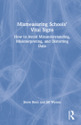 Mismeasuring Schools' Vital Signs: How to Avoid Misunderstanding, Misinterpreting, and Distorting Data Cover Image