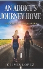 An Addicts Journey Home: The Tale of Two Sisters By Melissa Huffman (Contribution by), Cj Ives Lopez Cover Image