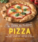 No Gluten, No Problem Pizza: 75+ Recipes for Every Craving—from Thin Crust to Deep Dish, New York to Naples By Kelli Bronski, Peter Bronski Cover Image