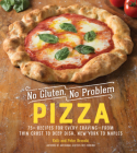 No Gluten, No Problem Pizza: 75+ Recipes for Every Craving - from Thin Crust to Deep Dish, New York to Naples Cover Image