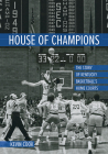 House of Champions: The Story of Kentucky Basketball's Home Courts By Kevin Cook Cover Image