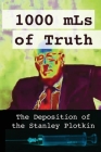 1000 mLs of Truth: The Deposition of Stanley Plotkin By Amelior Institute Cover Image