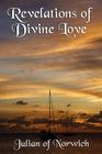 Revelations of Divine Love By Julian of Norwich, Grace Warrack (Translator) Cover Image