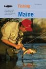 Fishing Maine: An Angler's Guide To More Than 80 Fresh- And Saltwater Fishing Spots (Regional Fishing) By Tom Seymour Cover Image