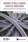 Highway Vehicle-Bridge Coupled Vibrations: Numerical Simulations and Applications Cover Image