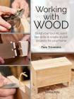 Working with Wood: Build a tool kit, learn the skills & create 15 stylish projects for your home By Tom Trimmins Cover Image