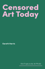 Censored Art Today (Hot Topics in the Art World) Cover Image