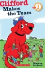 Clifford Makes the Team (Scholastic Reader, Level 1) Cover Image