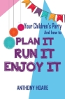 Your Children's Party and How to Plan it, Run it, Enjoy it By Anthony Hoare Cover Image