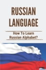 Russian Language: How To Learn Russian Alphabet?: Russian Cyrillic Alphabet Cover Image