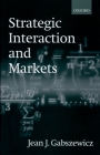 Strategic Interaction and Markets By Jean J. Gabszewicz Cover Image