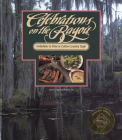 Celebrations on the Bayou: Invitations to Dine in Cotton Country Style By Junior League of Monroe (Compiled by) Cover Image