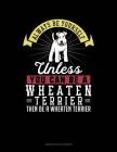 Always Be Yourself Unless You Can Be a Wheaten Terrier Then Be a Wheaten Terrier: 6 Columns Columnar Pad By Blue Cloud Novelty Cover Image