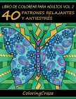 Libro de Colorear para Adultos Volumen 2: 40 Patrones Relajantes y Antiestrés By Coloringcraze Cover Image