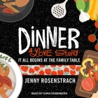 Dinner: A Love Story: It All Begins at the Family Table Cover Image