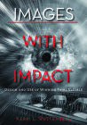 Images with Impact: Design and Use of Winning Trial Visuals By Kerri L. Ruttenberg Cover Image