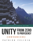 Unity from Zero to Proficiency (Advanced): A step-by-step guide to creating your first FPS in C# with Unity. [Third Edition] By Patrick Felicia Cover Image