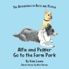 Alfie and Pepper Go to the Farm Park By Siân Lewin, Alex Robins (Illustrator) Cover Image