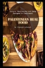 Palestinian Real food: Savory, Nоurіѕhіng and Eаѕу Rесіреѕ (A C By Fawzah Lubabah Cover Image
