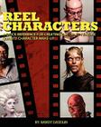 Reel Characters: A Quick Reference for Creating Out of Kit Feature Quality Character Make-ups By Tony Cerbini (Photographer), Natasha Diak (Illustrator), Peter A. Brandt (Editor) Cover Image