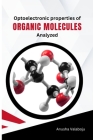 Optoelectronic Properties of Organic Molecules Analyzed By Anusha Valaboju Cover Image
