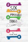 Six Impossible Things Cover Image